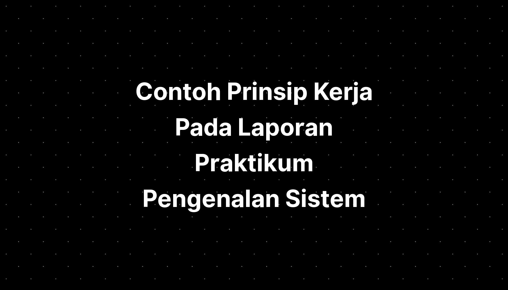 Contoh Prinsip Kerja Pada Laporan Praktikum Pengenalan Sistem Imagesee 8068